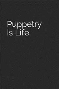 Puppetry Is Life