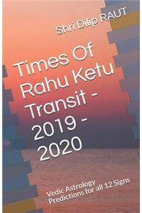 Times of Rahu Ketu Transit - 2019 - 2020