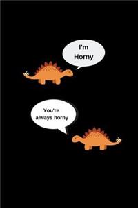 I'm Horny, You're Always Horny