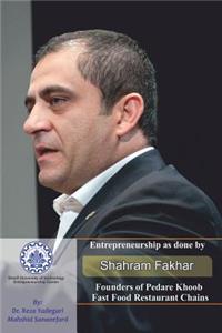Entrepreneurship as Done by Shahram Fakhar