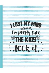 I Lost My Mind I'm Pretty Sure the Kids Took It