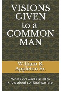 Visions Given to a Common Man