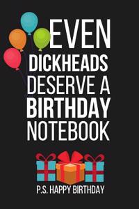 Even Dickheads Deserve a Birthday Notebook