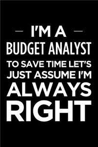I'm a Budget Analyst, to Save Time Let's Just Assume I'm Always Right