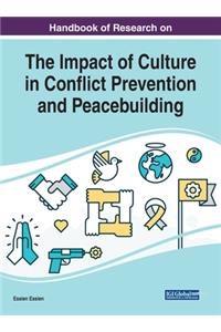 Handbook of Research on the Impact of Culture in Conflict Prevention and Peacebuilding