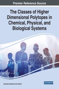 Classes of Higher Dimensional Polytopes in Chemical, Physical, and Biological Systems