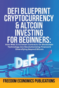 DeFi Blueprint - Cryptocurrency & Altcoin Investing For Beginners