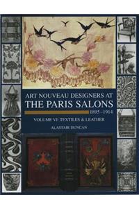 Art Nouveau Designers at the Paris Salons 1895-1914: Vol. 6 Textiles & Leather