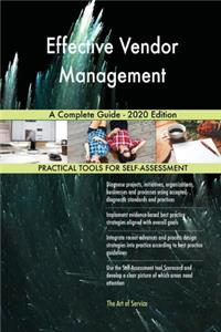 Effective Vendor Management A Complete Guide - 2020 Edition