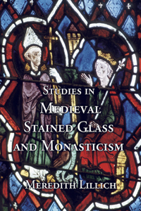 Studies in Medieval Stained Glass and Monasticism