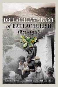 Dr Lachlan Grant of Ballachulish, 1871-1945