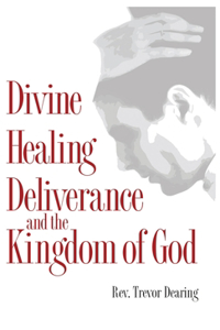Divine Healing, Deliverance and the Kingdom of God