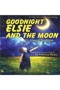 Goodnight Elsie and the Moon, It's Almost Bedtime