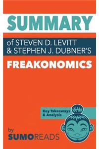 Summary of of Steven D. Levitt & Stephen J. Dubner's Freakonomics