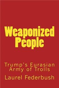 Weaponized People