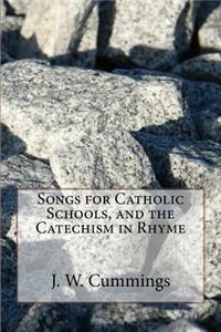 Songs for Catholic Schools, and the Catechism in Rhyme