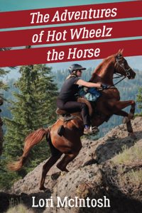 The Adventures of Hot Wheelz the Horse