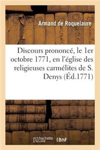 Discours Prononcé, Le 1er Octobre 1771, En l'Église Des Religieuses Carmélites de S. Denys