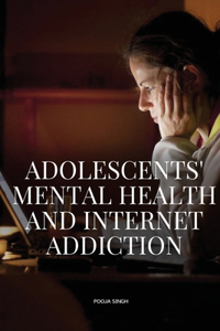 Adolescents' Mental Health and Internet Addiction