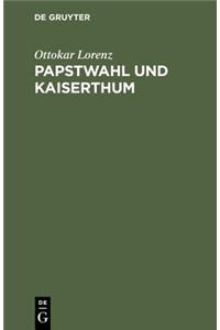 Papstwahl Und Kaiserthum