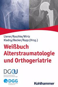 Weissbuch Alterstraumatologie Und Orthogeriatrie