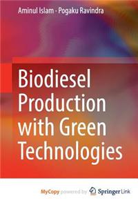 Biodiesel Production with Green Technologies