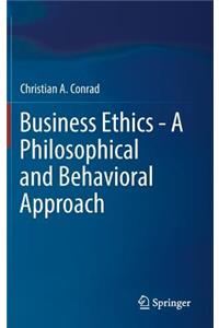 Business Ethics - A Philosophical and Behavioral Approach