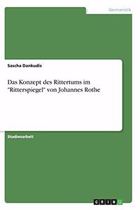 Konzept des Rittertums im Ritterspiegel von Johannes Rothe