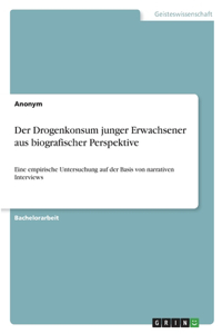 Drogenkonsum junger Erwachsener aus biografischer Perspektive