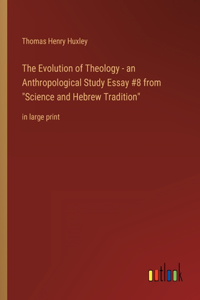 Evolution of Theology - an Anthropological Study Essay #8 from Science and Hebrew Tradition