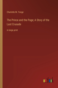 Prince and the Page; A Story of the Last Crusade