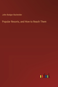 Popular Resorts, and How to Reach Them