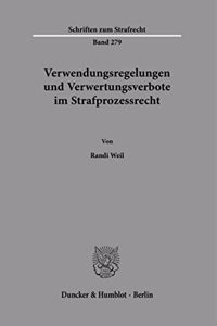 Verwendungsregelungen Und Verwertungsverbote Im Strafprozessrecht