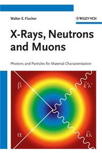 X-Rays, Neutrons and Muons