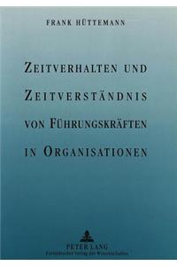 Zeitverhalten und Zeitverstaendnis von Fuehrungskraeften in Organisationen