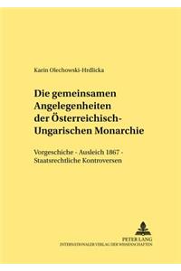 Die Gemeinsamen Angelegenheiten Der Oesterreichisch-Ungarischen Monarchie