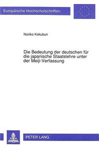 Bedeutung Der Deutschen Fuer Die Japanische Staatslehre Unter Der Meiji-Verfassung
