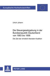 Die Steuergesetzgebung in Der Bundesrepublik Deutschland Von 1983 Bis 1998