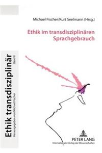 Ethik Im Transdisziplinaeren Sprachgebrauch