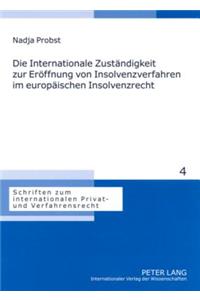 Internationale Zustaendigkeit Zur Eroeffnung Von Insolvenzverfahren Im Europaeischen Insolvenzrecht