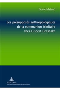 Les présupposés anthropologiques de la communion trinitaire chez Gisbert Greshake