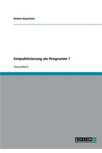 Entpolitisierung als Programm ?