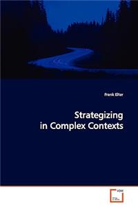 Strategizing in Complex Contexts