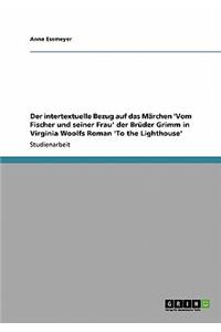 intertextuelle Bezug auf das Märchen 'Vom Fischer und seiner Frau' der Brüder Grimm in Virginia Woolfs Roman 'To the Lighthouse'