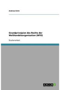 Grundprinzipien des Rechts der Welthandelsorganisation (WTO)