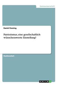 Patriotismus, eine gesellschaftlich wünschenswerte Einstellung?
