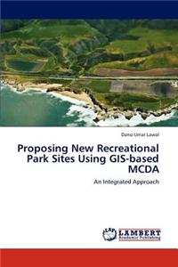 Proposing New Recreational Park Sites Using GIS-Based McDa