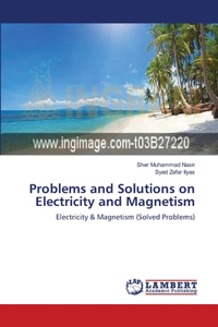 Problems and Solutions on Electricity and Magnetism