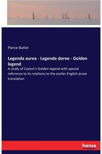 Legenda aurea - Legende doree - Golden legend