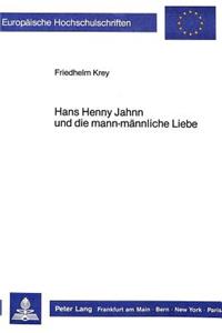 Hans Henny Jahnn Und Die Mann-Maennliche Liebe